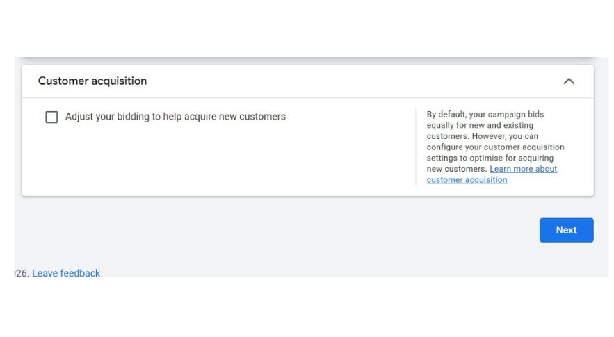 Google Ads Customer acquisition settings screen showing an option to “Adjust your bidding to help acquire new customers,” with explanatory text noting that campaigns bid equally for new and existing customers by default. A Next button appears on the right, with a link to learn more about customer acquisition.